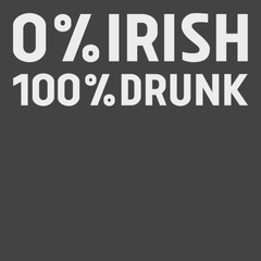 0% Irish 100% Drunk T-Shirt CHARCOAL