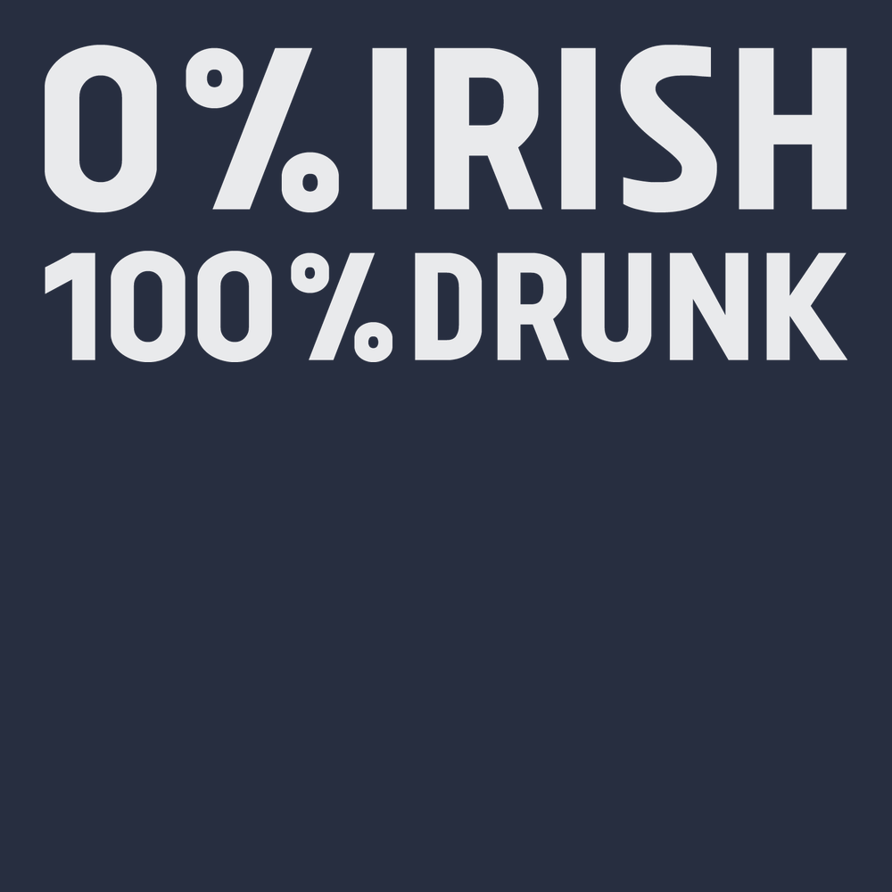 0% Irish 100% Drunk T-Shirt Navy