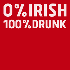 0% Irish 100% Drunk T-Shirt RED