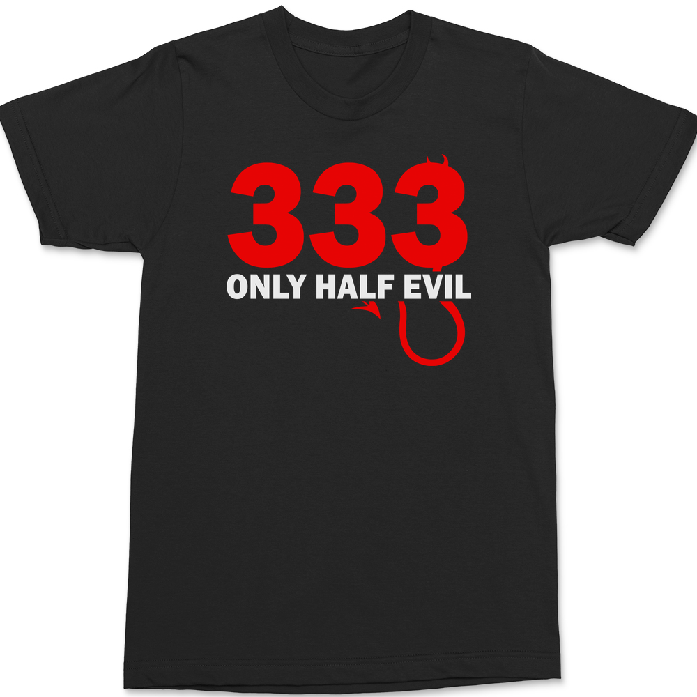 333 Only Half Evil T-Shirt BLACK
