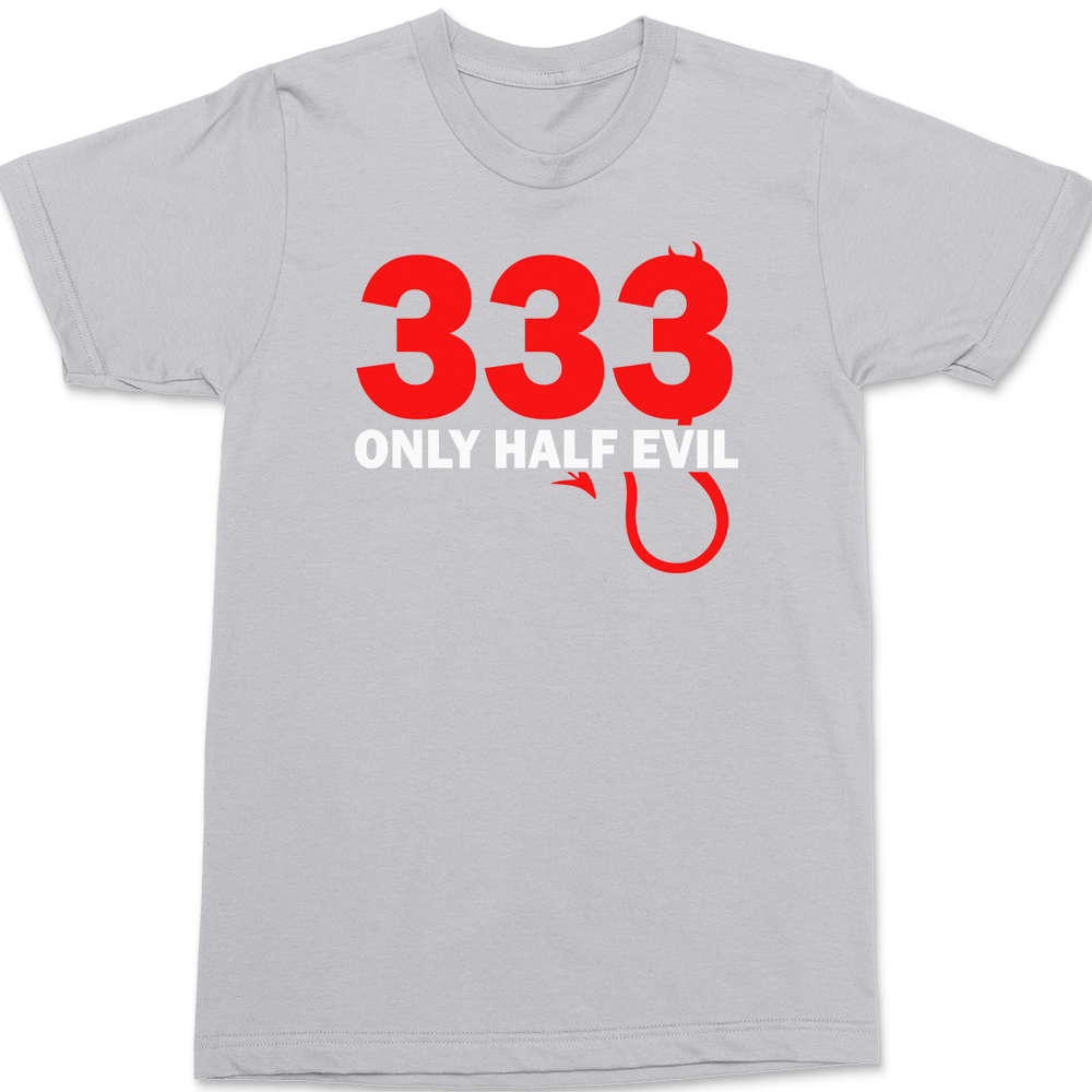 333 Only Half Evil T-Shirt SILVER