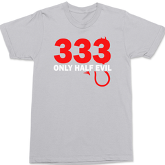 333 Only Half Evil T-Shirt SILVER