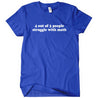 4 Out of 3 People Struggle with Math T-Shirt - Textual Tees