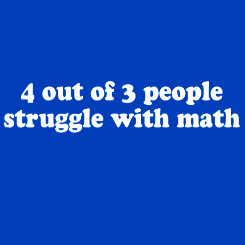 4 Out of 3 People Struggle with Math T-Shirt - Textual Tees