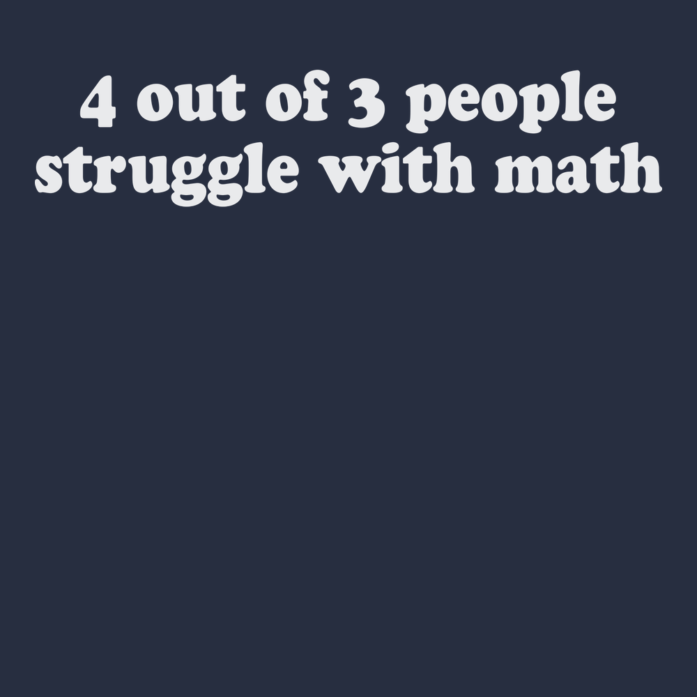 4 Out of 3 People Struggle With Math T-Shirt NAVY