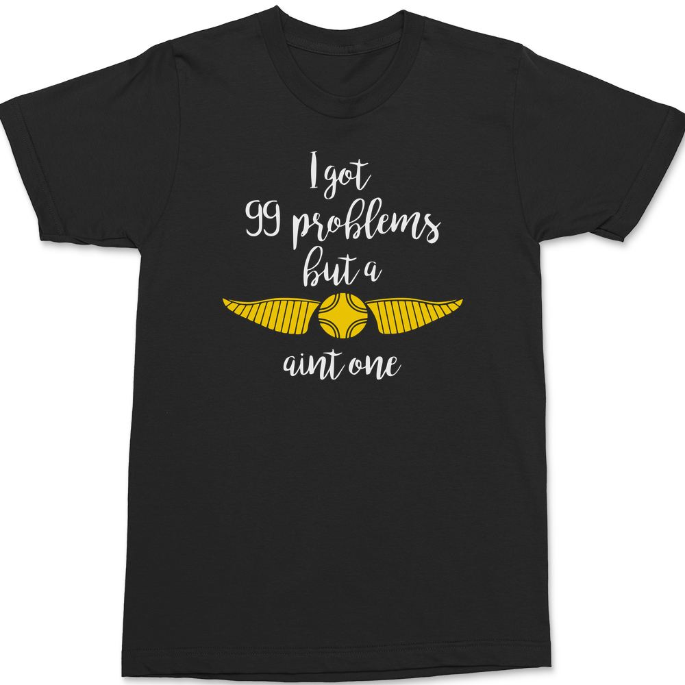 99 Problems But A Snitch Aint One T-Shirt BLACK