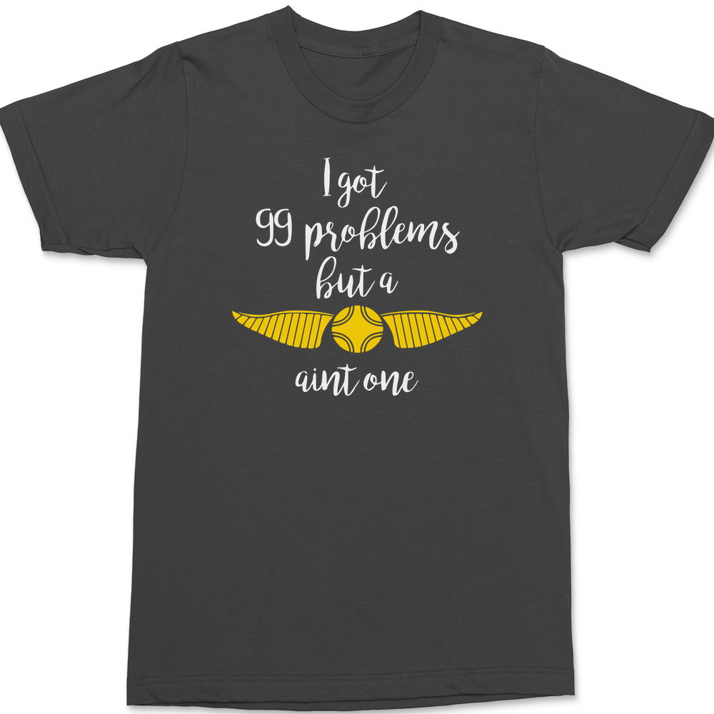 99 Problems But A Snitch Aint One T-Shirt CHARCOAL