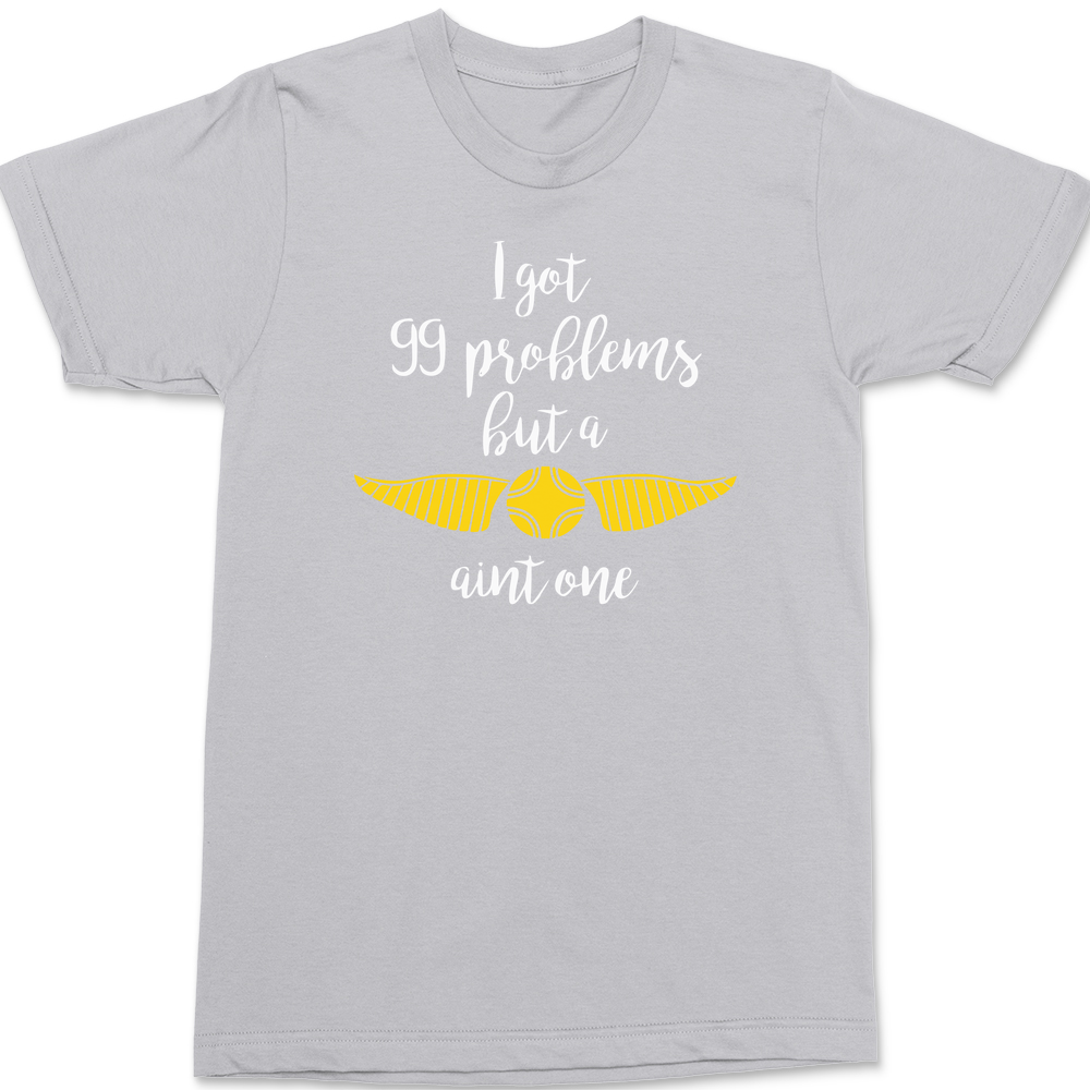 99 Problems But A Snitch Aint One T-Shirt SILVER