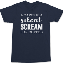 A Yawn Is A Silent Scream For Coffee T-Shirt NAVY