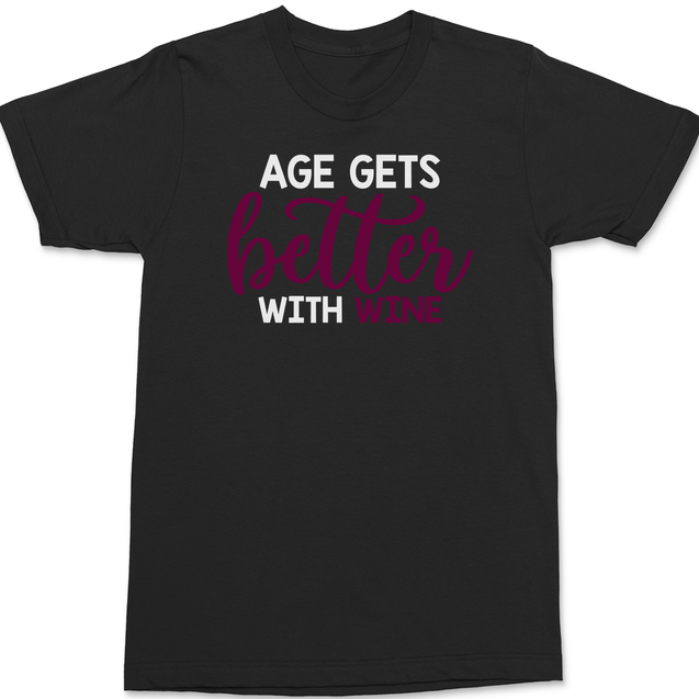 Age Gets Better With Wine T-Shirt BLACK