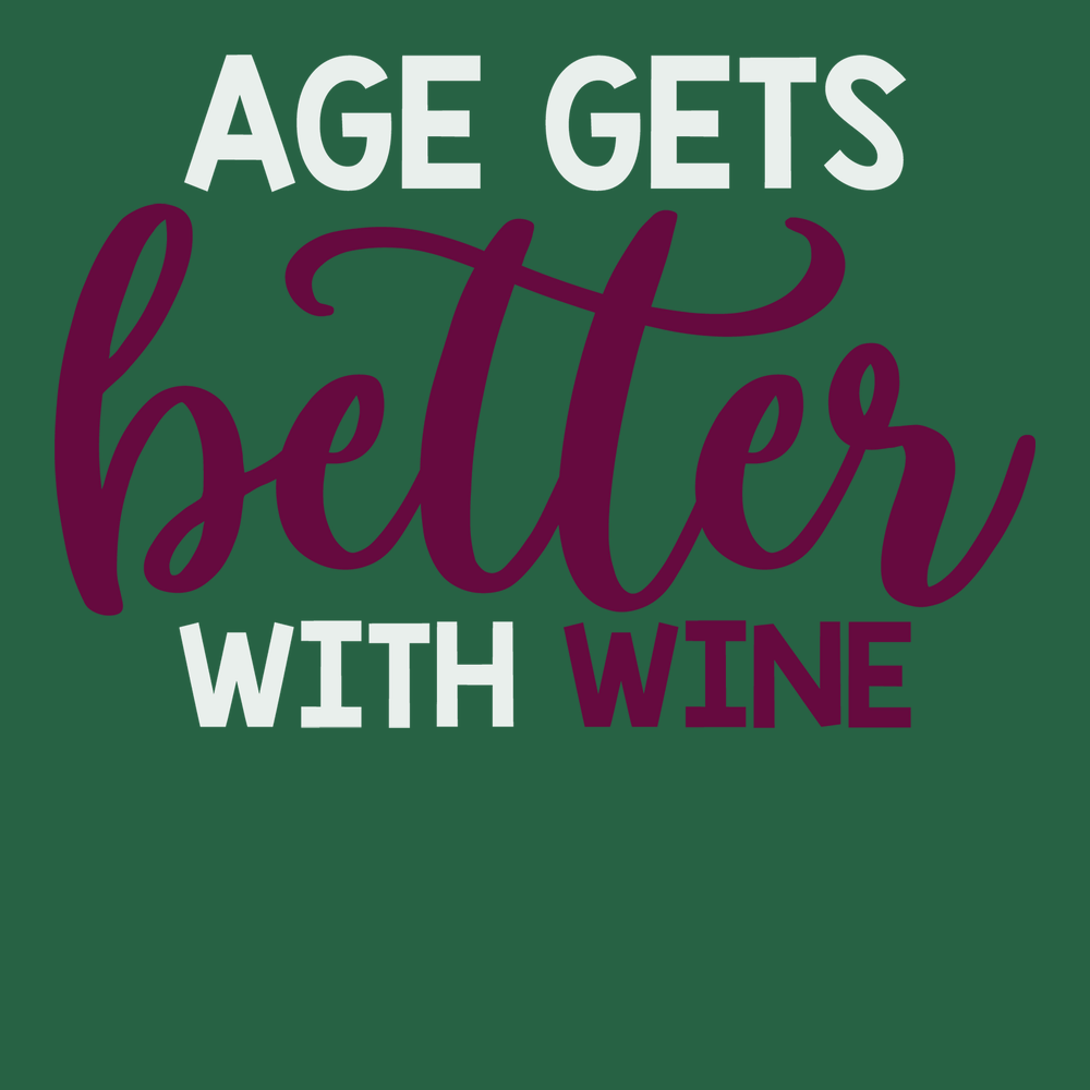 Age Gets Better With Wine T-Shirt GREEN