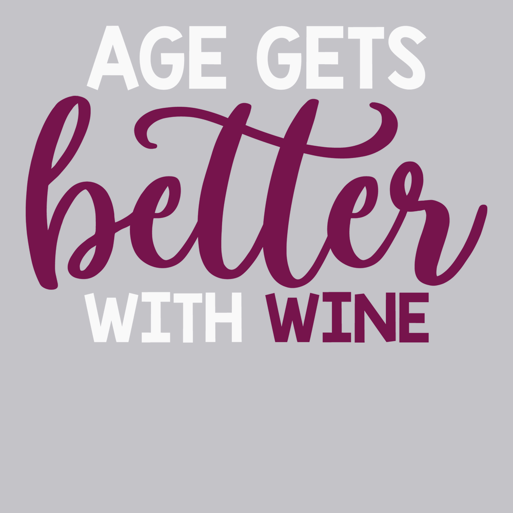 Age Gets Better With Wine T-Shirt SILVER
