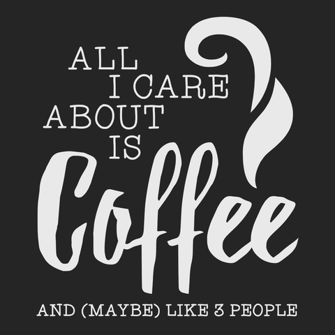 All I Care About Is Coffee T-Shirt BLACK