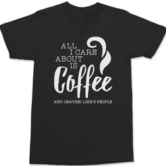 All I Care About Is Coffee T-Shirt BLACK