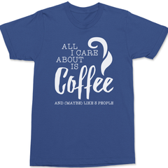 All I Care About Is Coffee T-Shirt BLUE