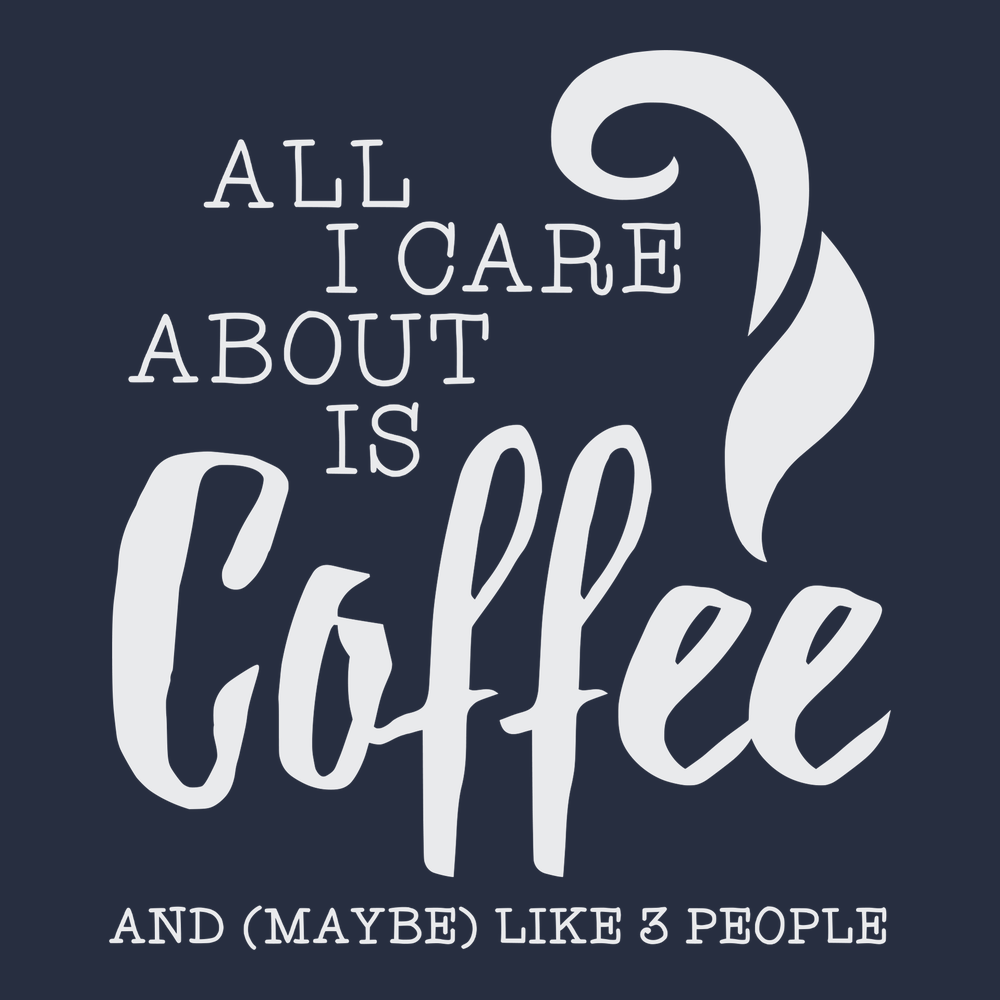 All I Care About Is Coffee T-Shirt NAVY
