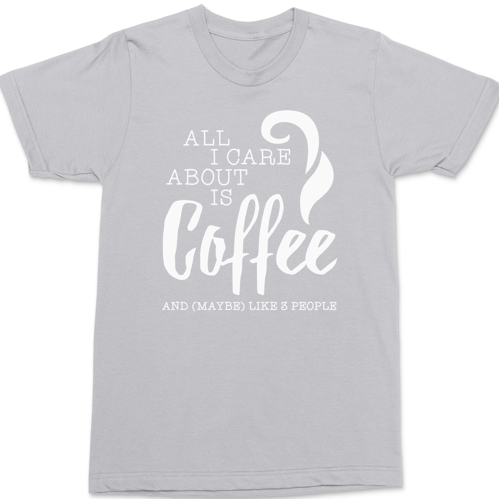 All I Care About Is Coffee T-Shirt SILVER