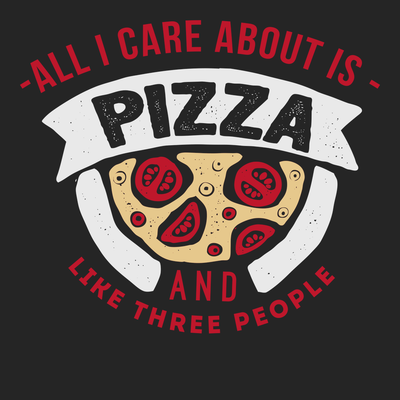 All I Care About Is Pizza And Like 3 People T-Shirt BLACK