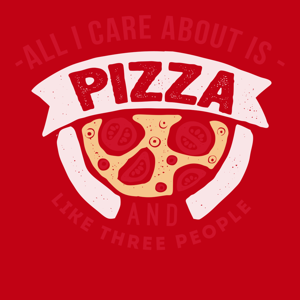 All I Care About Is Pizza And Like 3 People T-Shirt RED