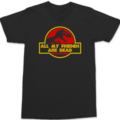 All My Friends Are Dead T-Shirt BLACK