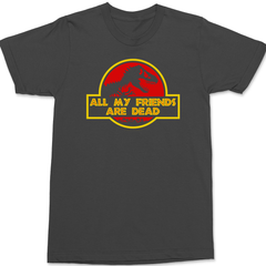 All My Friends Are Dead T-Shirt CHARCOAL