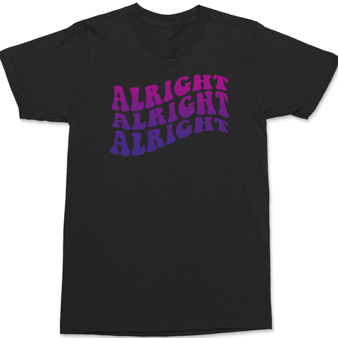 Alright Alright Alright T-Shirt BLACK