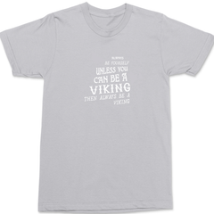 Always Be A Viking T-Shirt SILVER