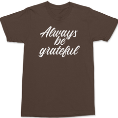 Always Be Grateful T-Shirt BROWN