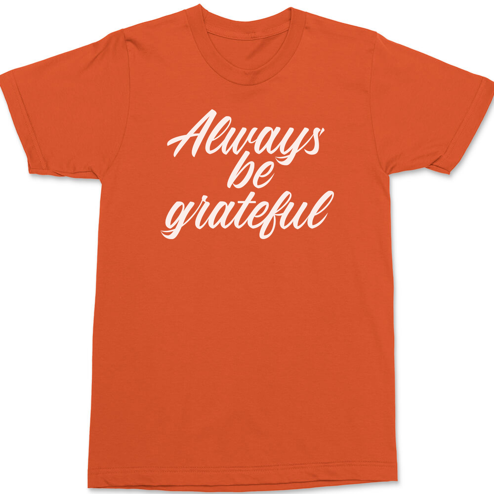 Always Be Grateful T-Shirt ORANGE