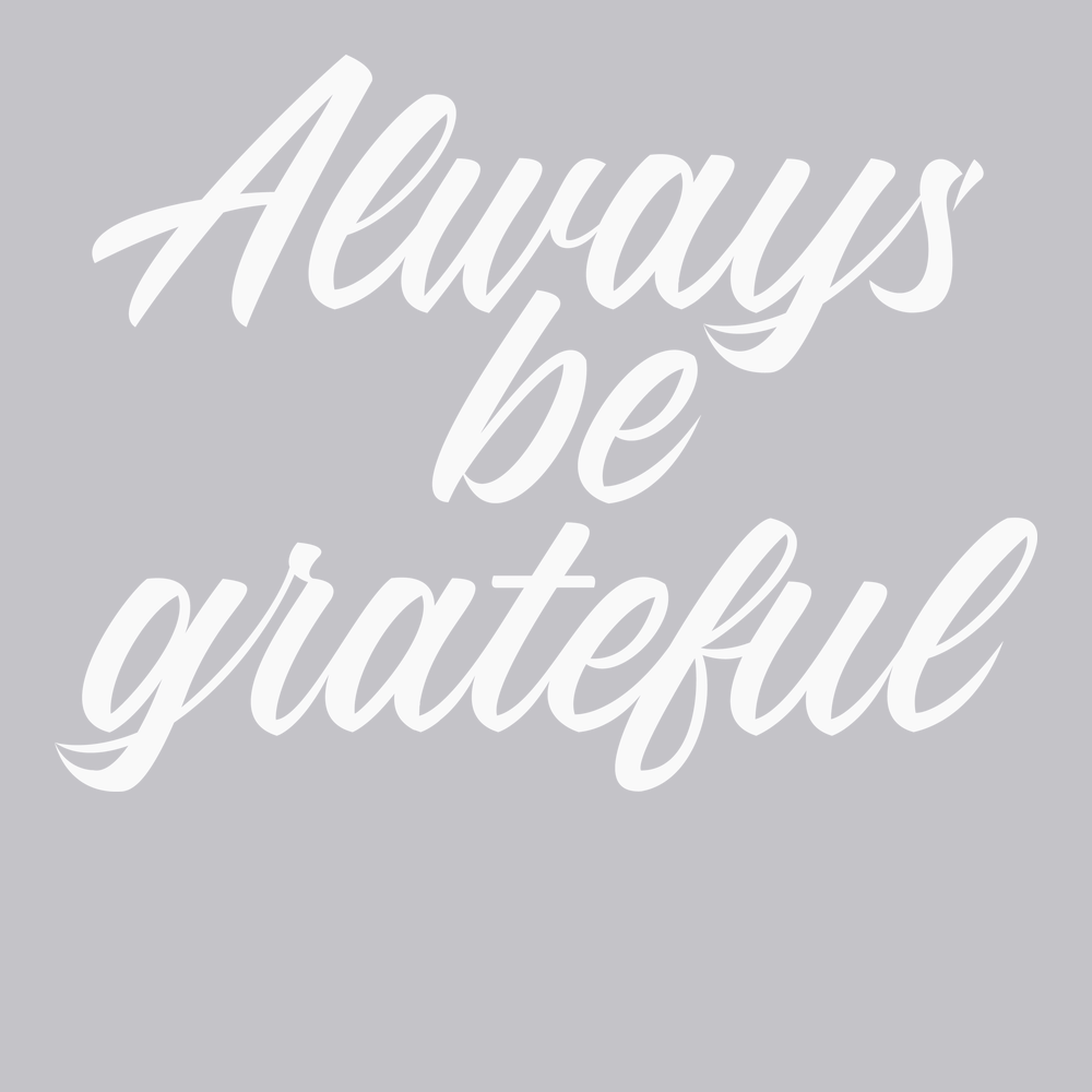 Always Be Grateful T-Shirt SILVER