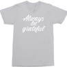 Always Be Grateful T-Shirt SILVER