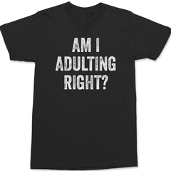 Am I Adulting Right T-Shirt BLACK