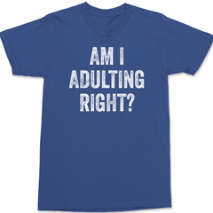 Am I Adulting Right T-Shirt BLUE