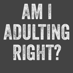 Am I Adulting Right T-Shirt CHARCOAL