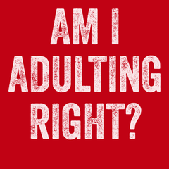 Am I Adulting Right T-Shirt RED