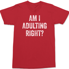 Am I Adulting Right T-Shirt RED