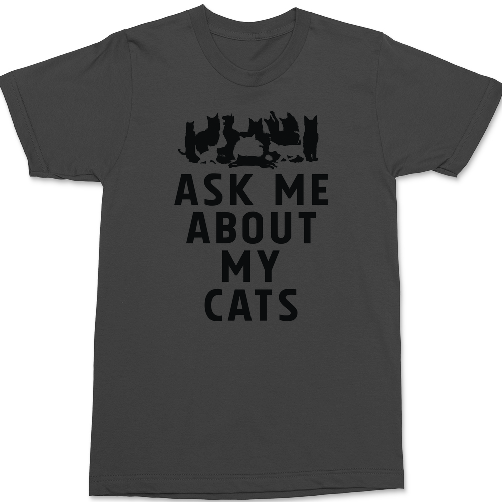 Ask Me About My Cats T-Shirt CHARCOAL