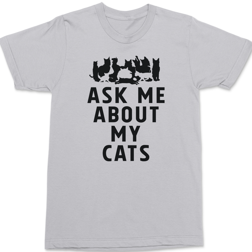 Ask Me About My Cats T-Shirt SILVER