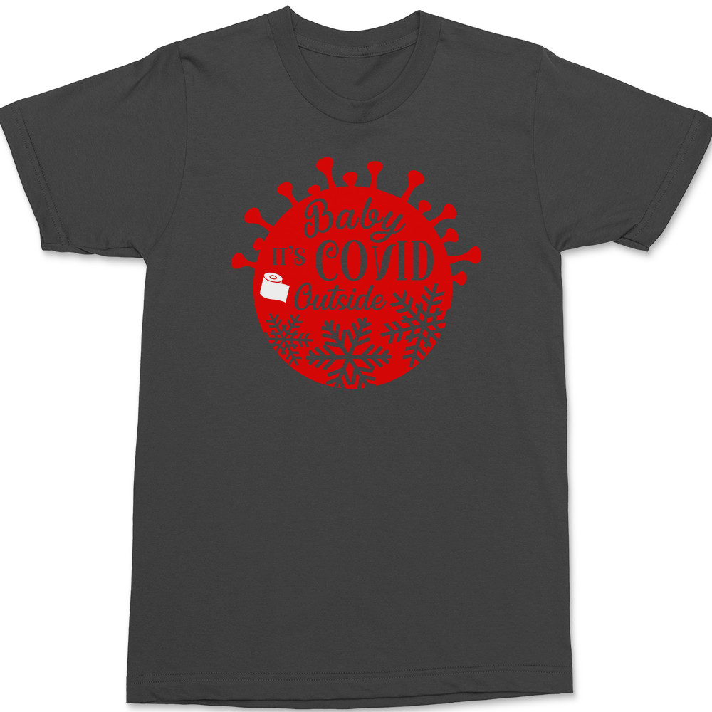 Baby It's Covid Outside T-Shirt CHARCOAL