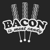 Bacon Is Meat Candy T-Shirt BLACK