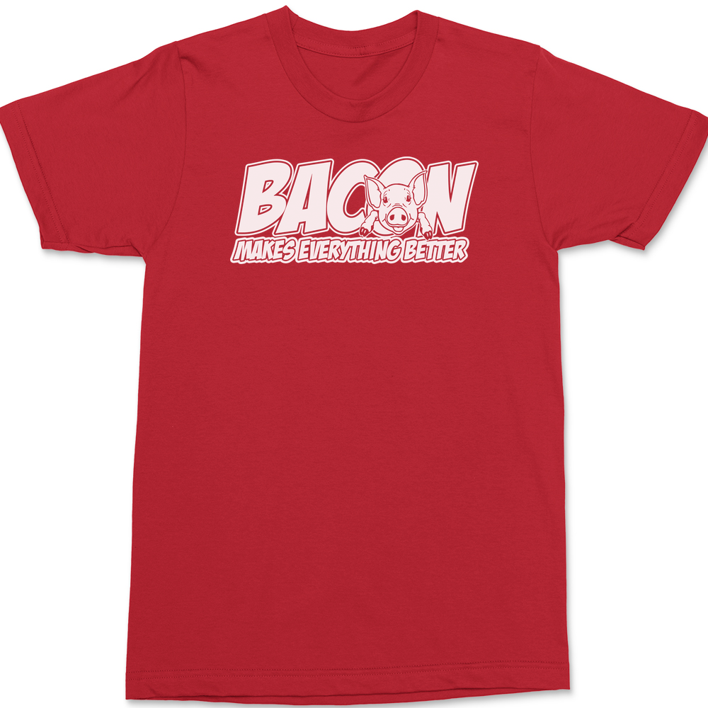 Bacon Makes Everything Better T-Shirt RED