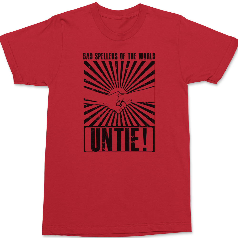 Bad Spellers of the World Untie T-Shirt RED