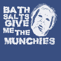 Bath Salts Give Me The Munchies T-Shirt BLUE