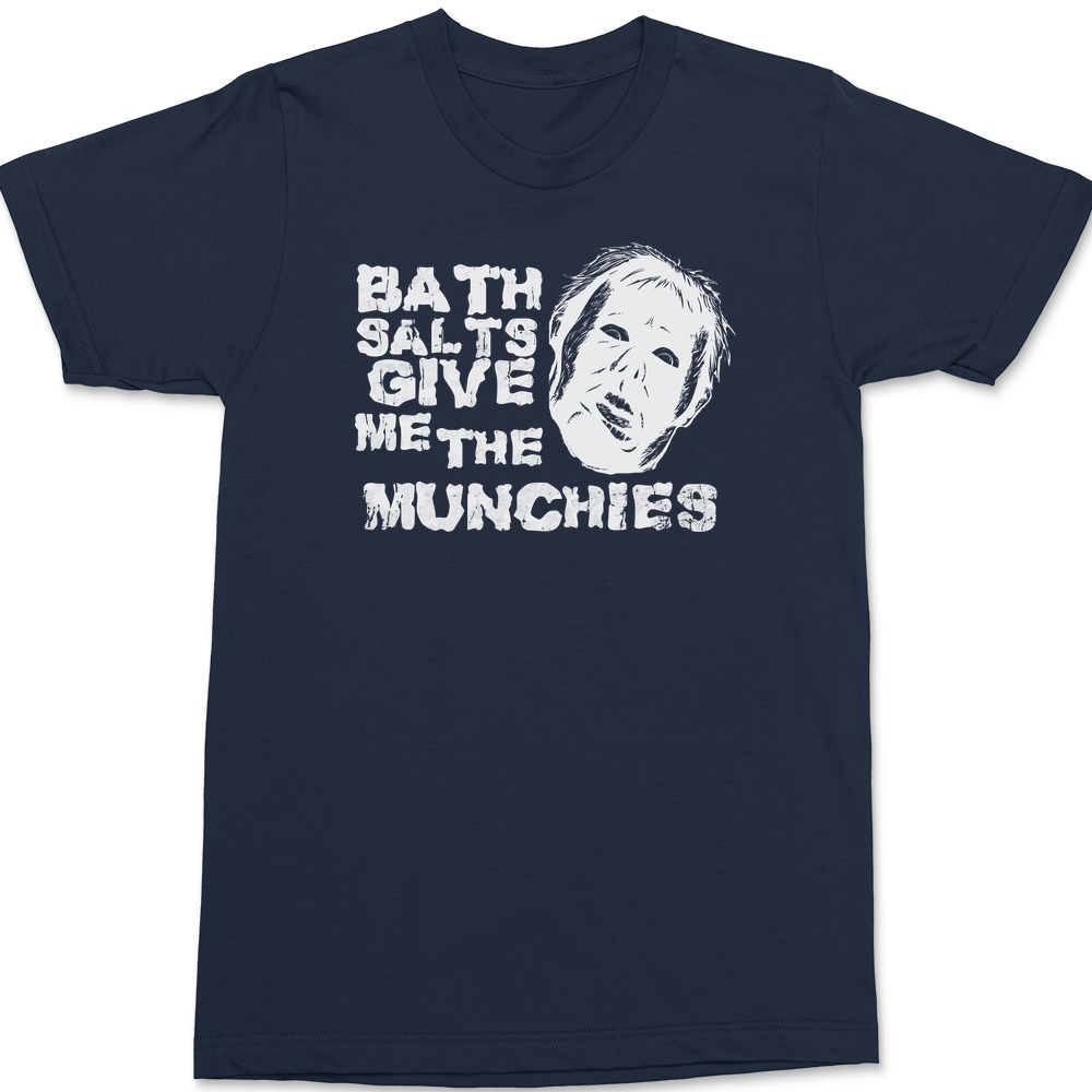 Bath Salts Give Me The Munchies T-Shirt Navy