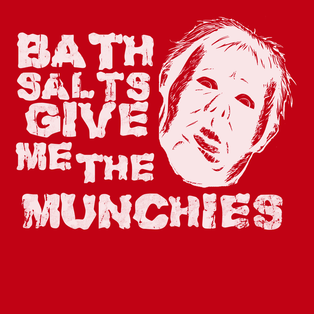 Bath Salts Give Me The Munchies T-Shirt RED