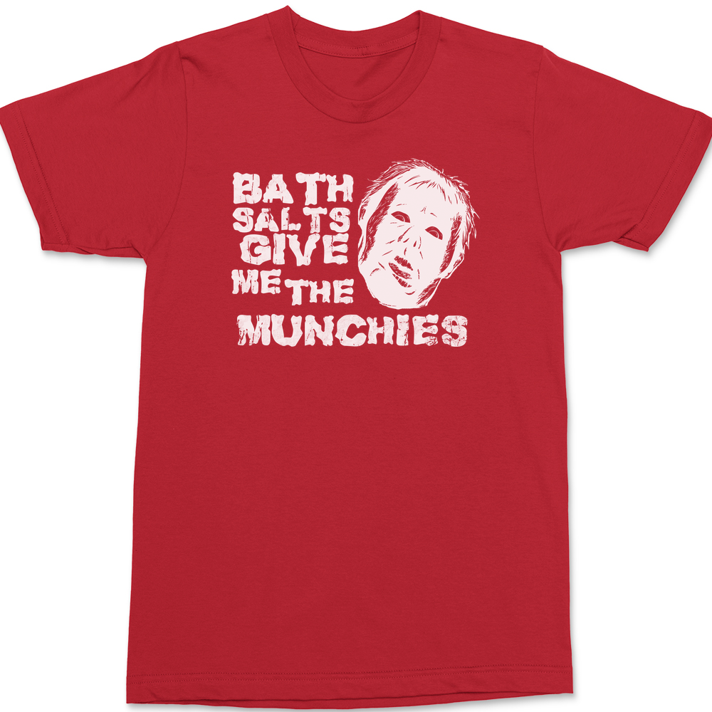 Bath Salts Give Me The Munchies T-Shirt RED