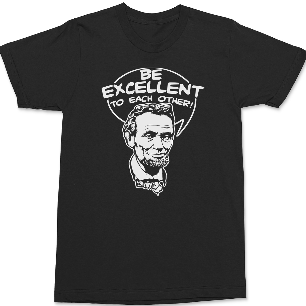 Be Excellent To Each Other T-Shirt BLACK