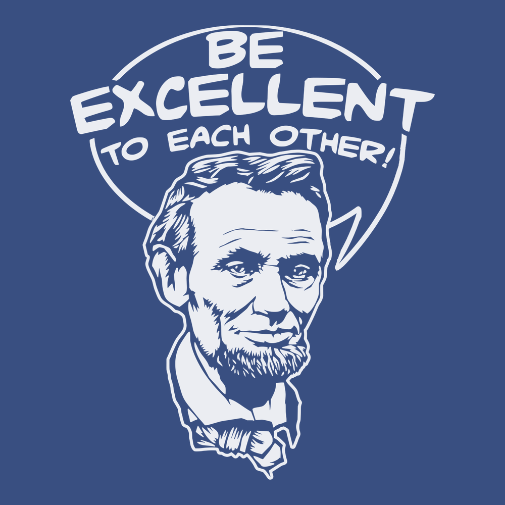 Be Excellent To Each Other T-Shirt BLUE