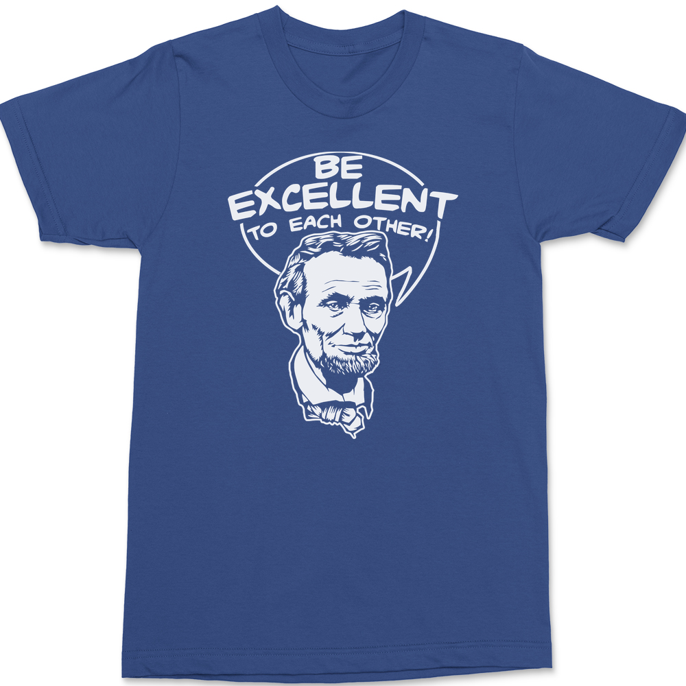 Be Excellent To Each Other T-Shirt BLUE