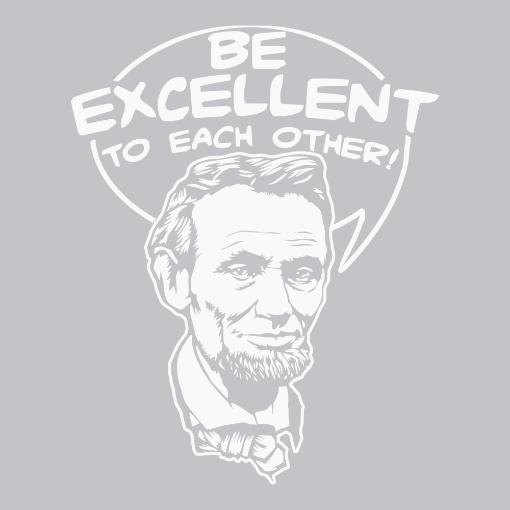 Be Excellent To Each Other T-Shirt SILVER
